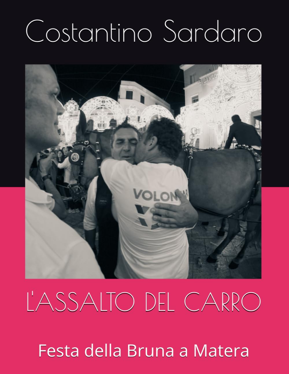 Festa della Bruna a Matera L'Assalto del Carro livre sur les traditions italiennes d'exception