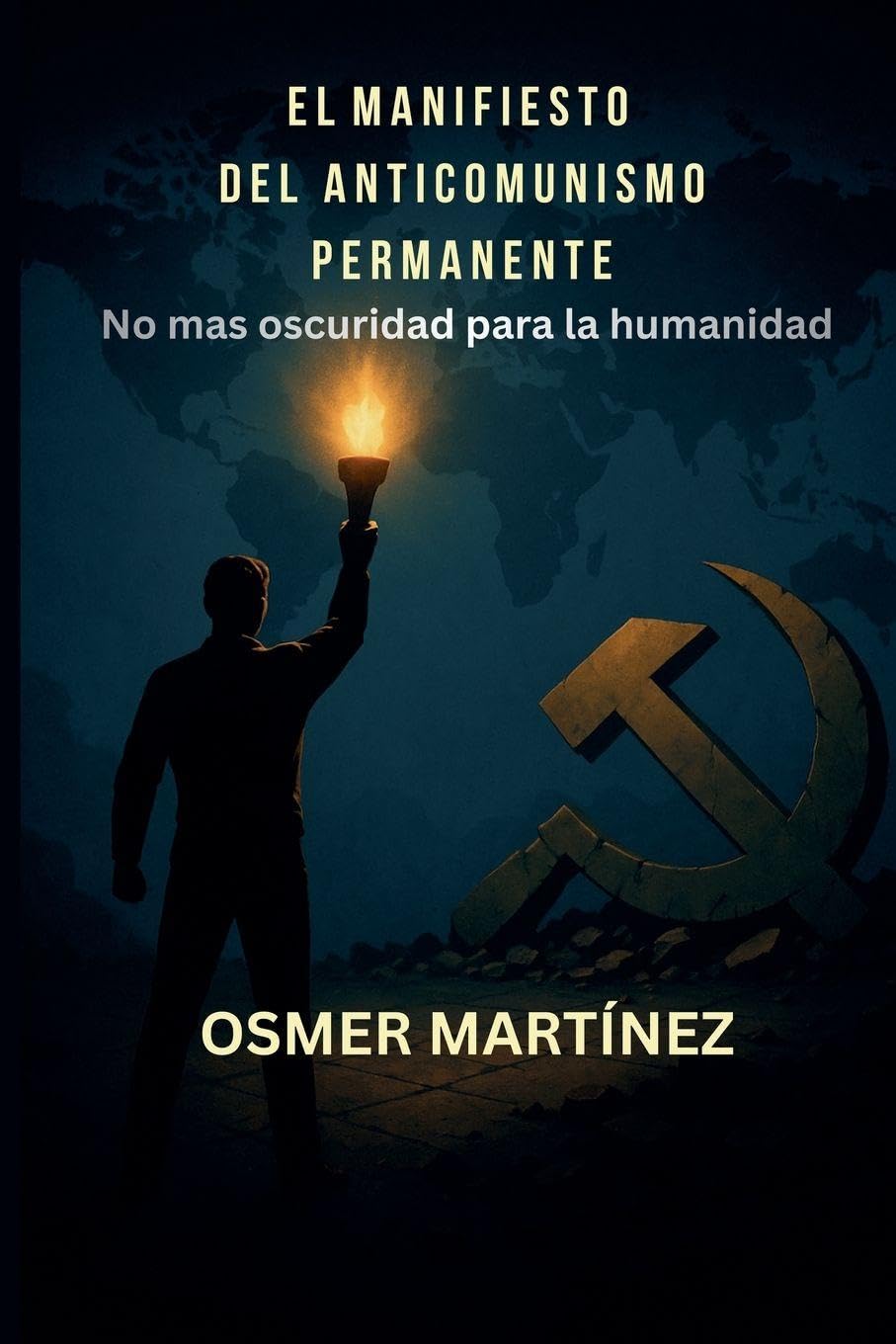 EL MANIFIESTO DEL ANTICOMUNISMO PERMANENTE No más oscuridad para la humanidad