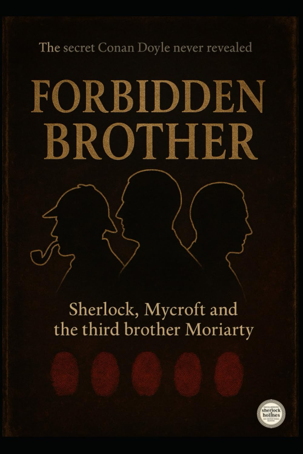 THE FORBIDDEN BROTHER / Sherlock, Mycroft and the Third Moriarty Brother