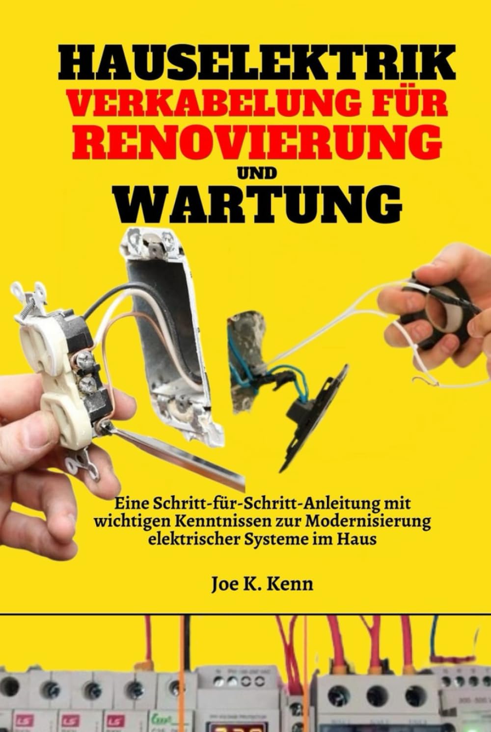 Hauselektrik Verkabelung für Renovierung und Wartung: Eine Schritt-für-Schritt-Anleitung mit wichtigen Kenntnissen zur Modernisierung elektrischer Systeme im Haus