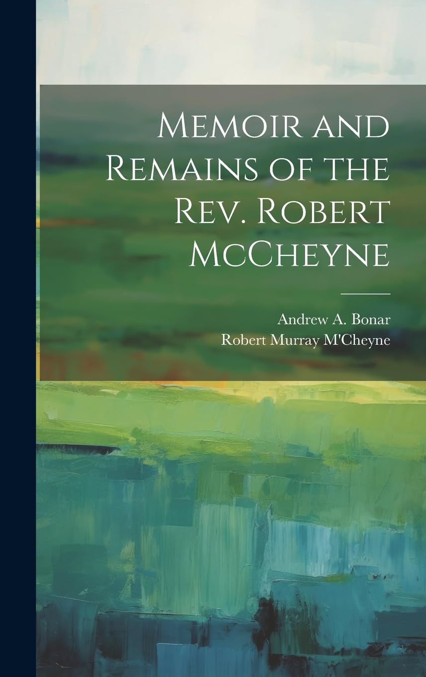 Robert McCheyne Memoir and Remains un voyage inspirant au cœur de la foi