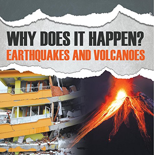 Why Does It Happen?: Earthquakes and Volcanoes: Natural Disaster Books