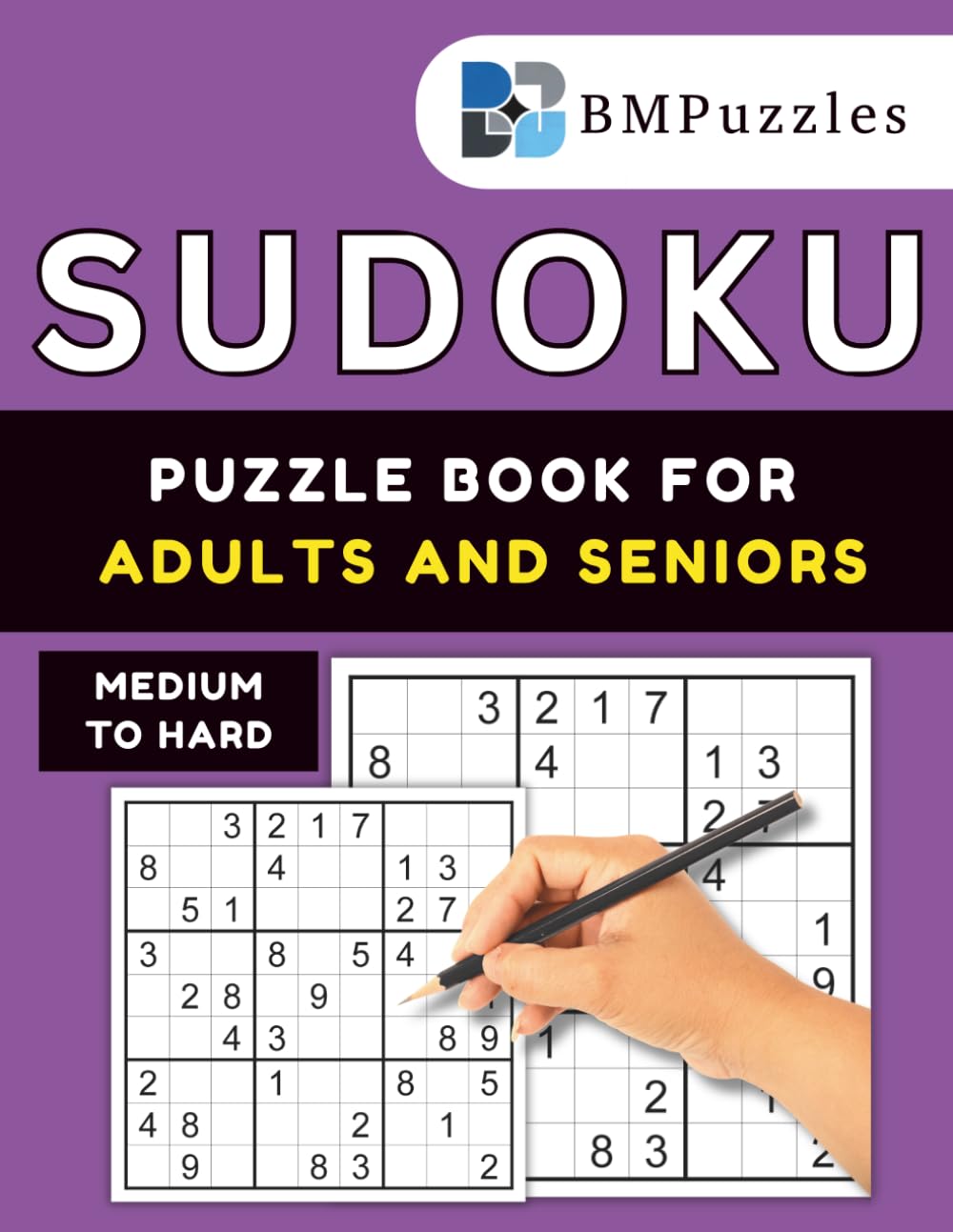 BMPuzzles - Medium To Hard Sudoku Puzzle Book For Adults And Seniors: 300+ Brain-Boosting Grids with Large Print and Full Solutions. (Become a Sudoku Expert)