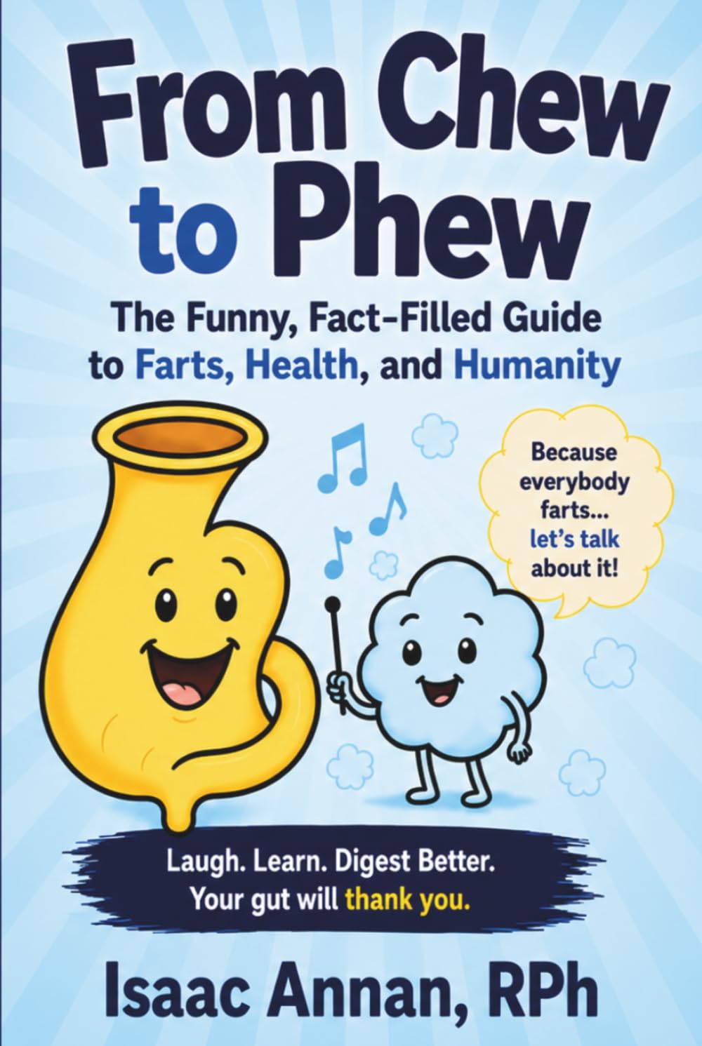 From Chew to Phew: The Funny, Fact-Filled Guide to Farts, Health, and Humanity