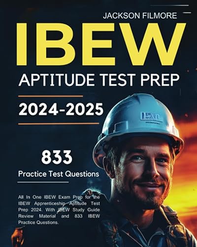 IBEW Aptitude Test Prep 2024-2025: All In One IBEW Exam Prep for the IBEW Apprenticeship Aptitude Test Prep 2024. With IBEW Study Guide Review Material and 833 IBEW Practice Questions