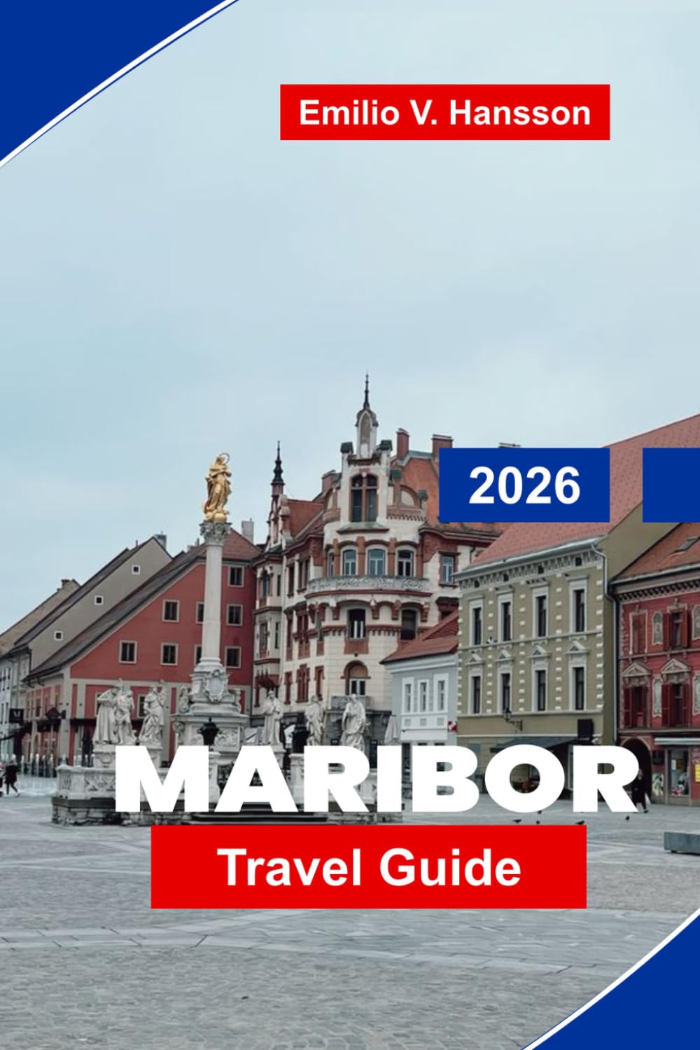 Maribor Travel Guide 2026: Discover Riverside Charm, Wine Country, Historic Squares, Local Cuisine, and Practical Tips for Your Slovenia Getaway