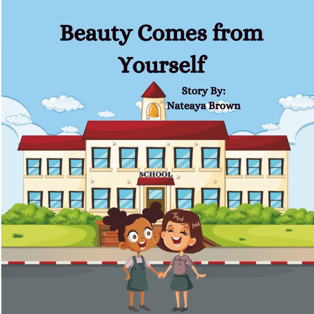Beauty Comes From Yourself: (Children's Book about self- acceptance): 1 (Kiki’s Confidence Chronicles)