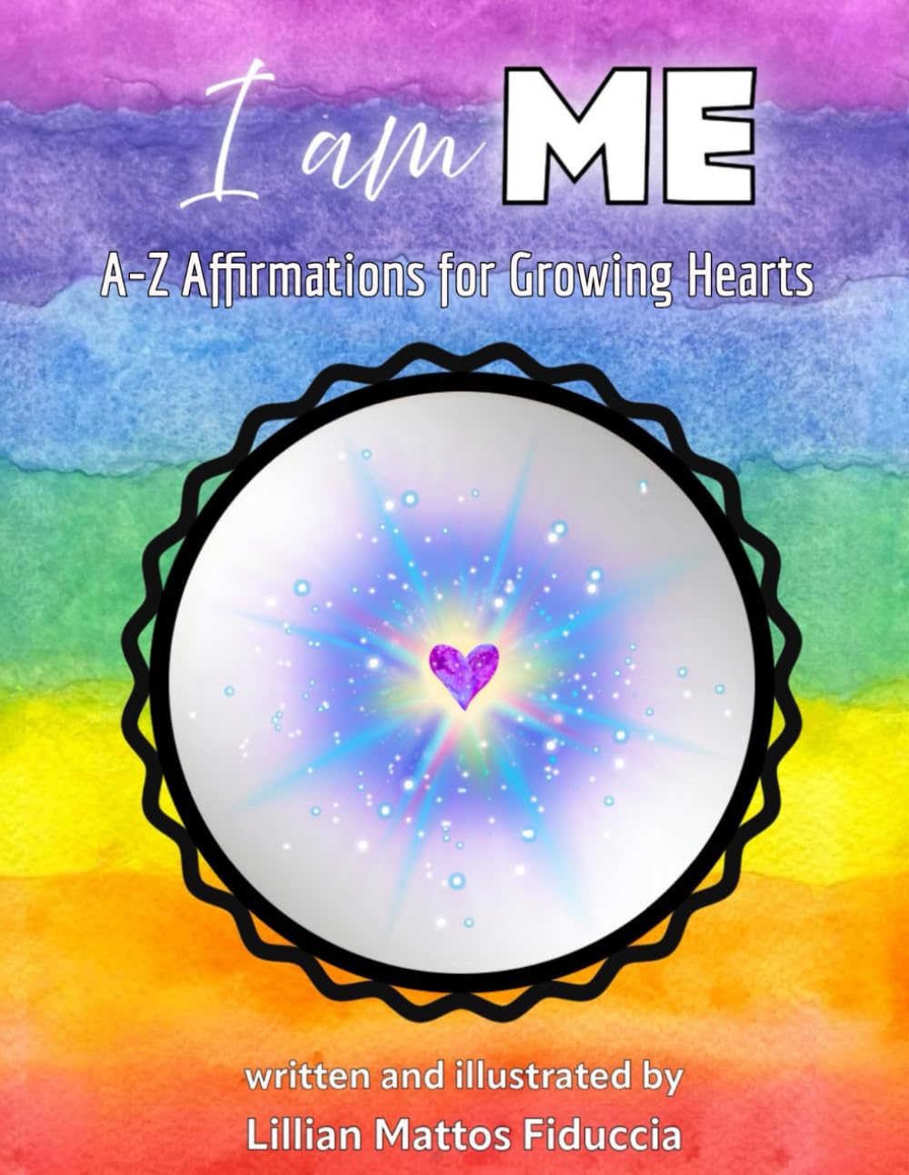 I AM Me: A-Z Affirmations for Growing Hearts