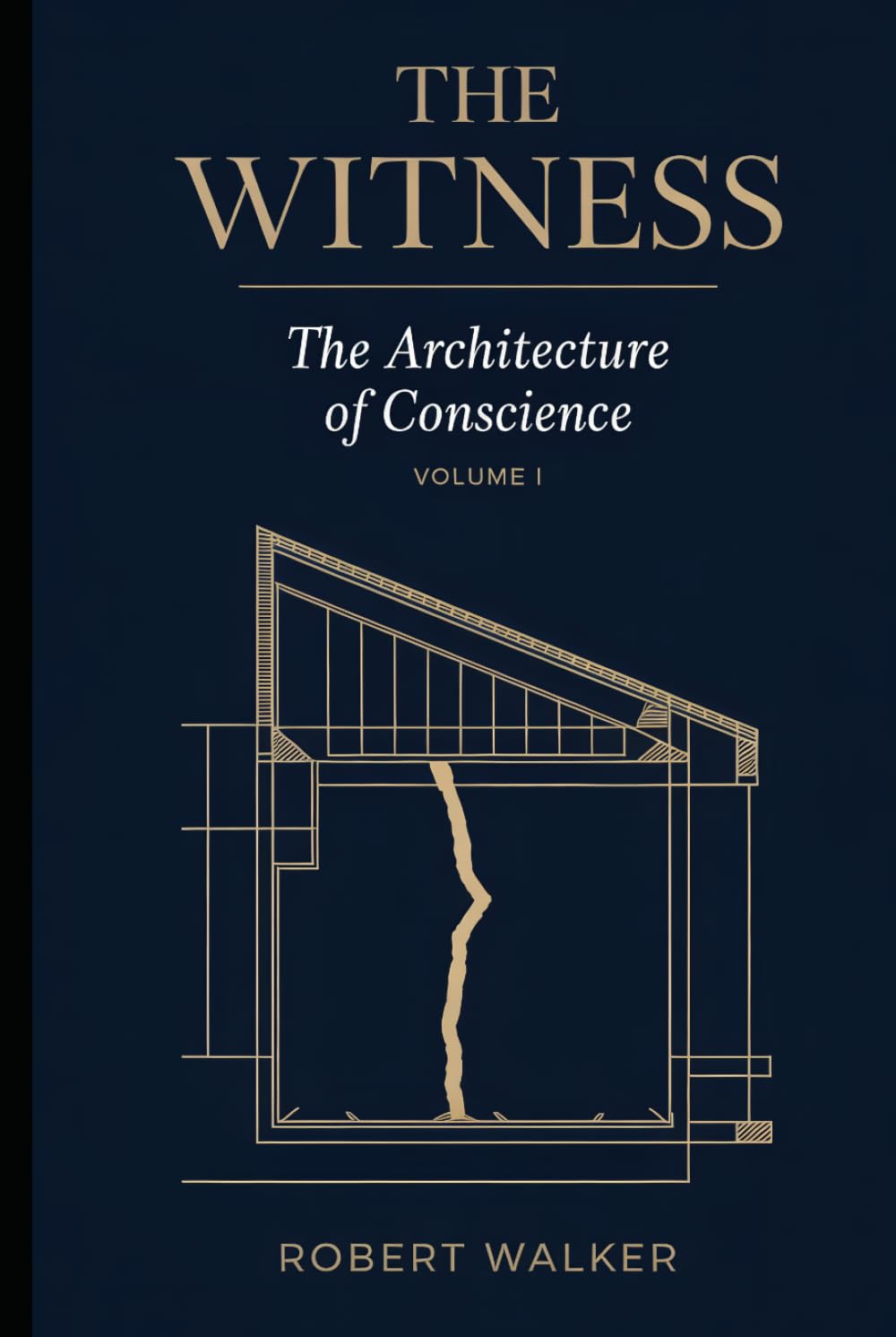 THE WITNESS: The Architecture of Conscience Volume I