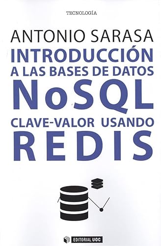 INTRODUCCIÓN A LAS BASES DE DATOS NoSQL CLAVE-VALOR USANDO REDIS: 626 (Manuales)