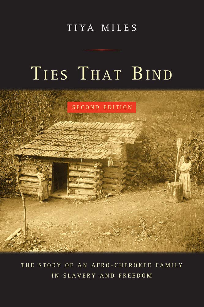 Ties That Bind: The Story of an Afro-Cherokee Family in Slavery and Freedom (American Crossroads) Paperback – Illustrated, June 23, 2015