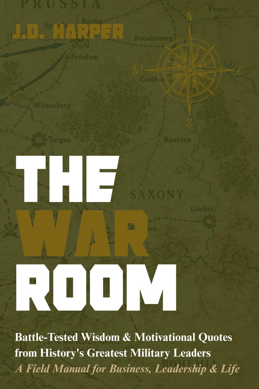 The War Room: History's Greatest Military Leaders — A Field Manual for Business, Leadership & Life