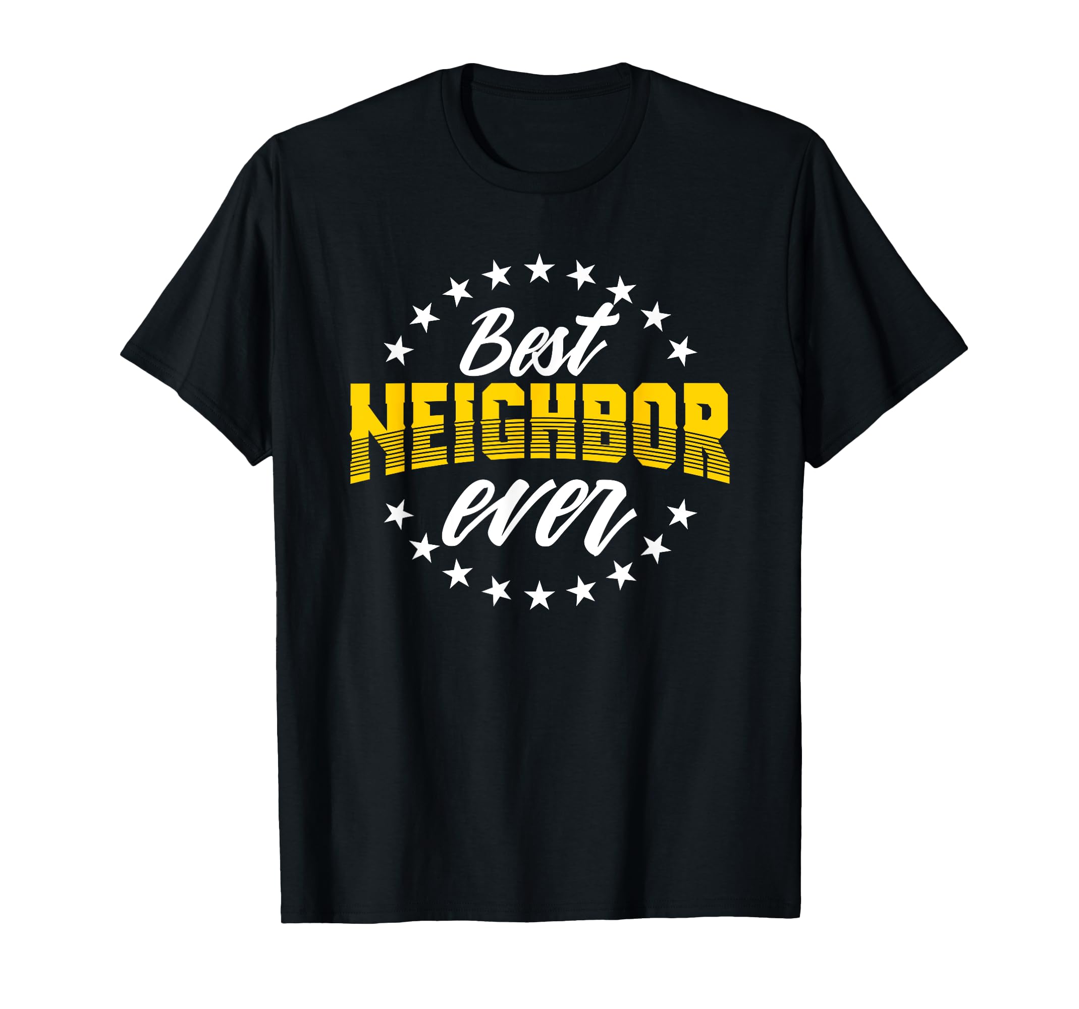 Best Neighbor Ever T-Shirt Gift For Friends Next Door T-Shirt