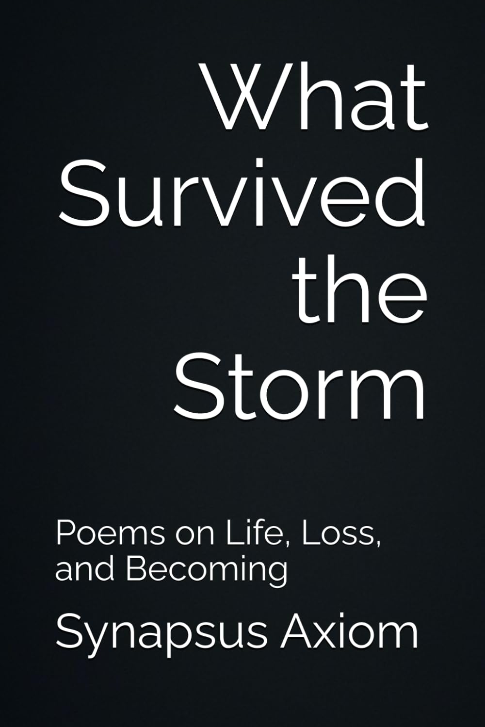 What Survived the Storm: Poems on Life, Loss, and Becoming