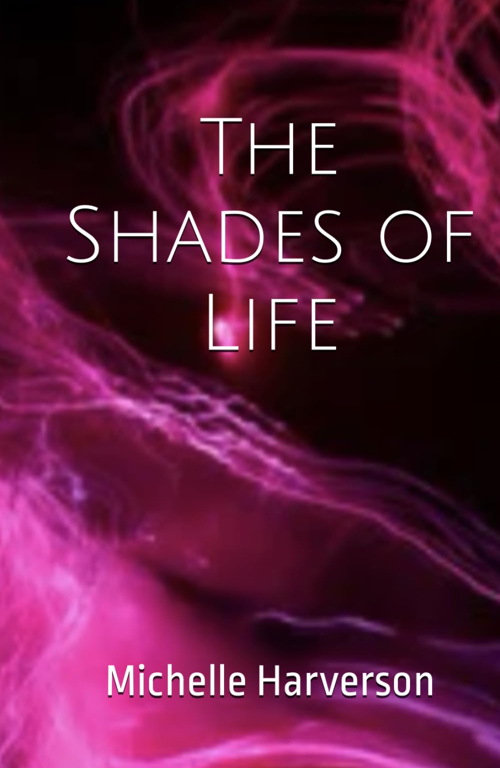 The Shades of Life: Poetry and Prose