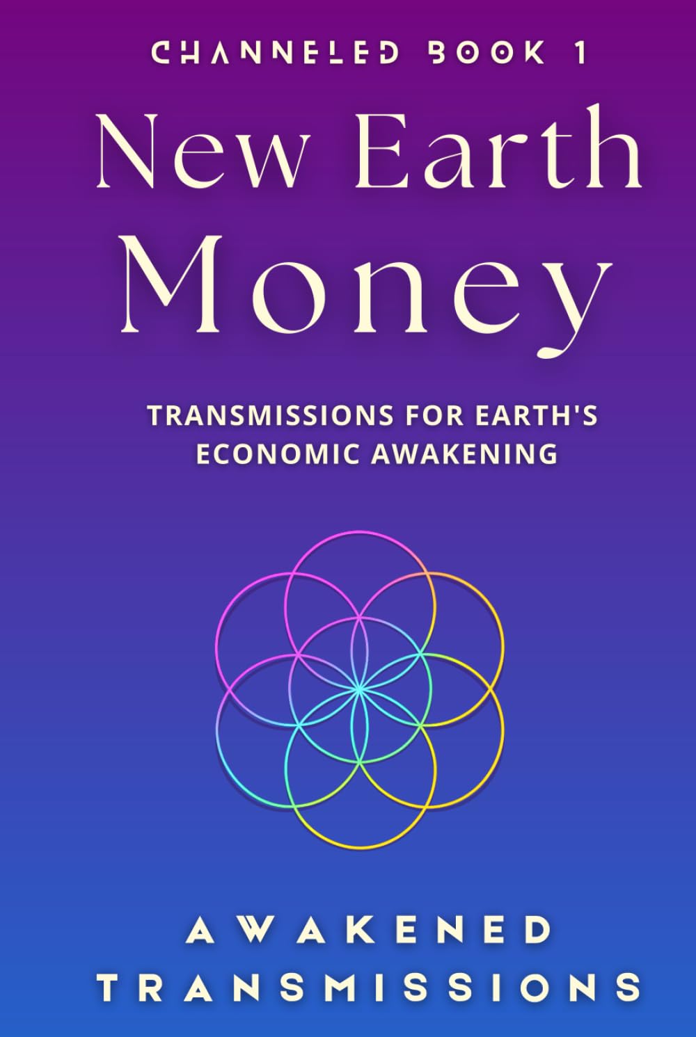 New Earth Money: Transmissions For Earth's Economic Awakening (New Earth Money - Channeled Book Series)