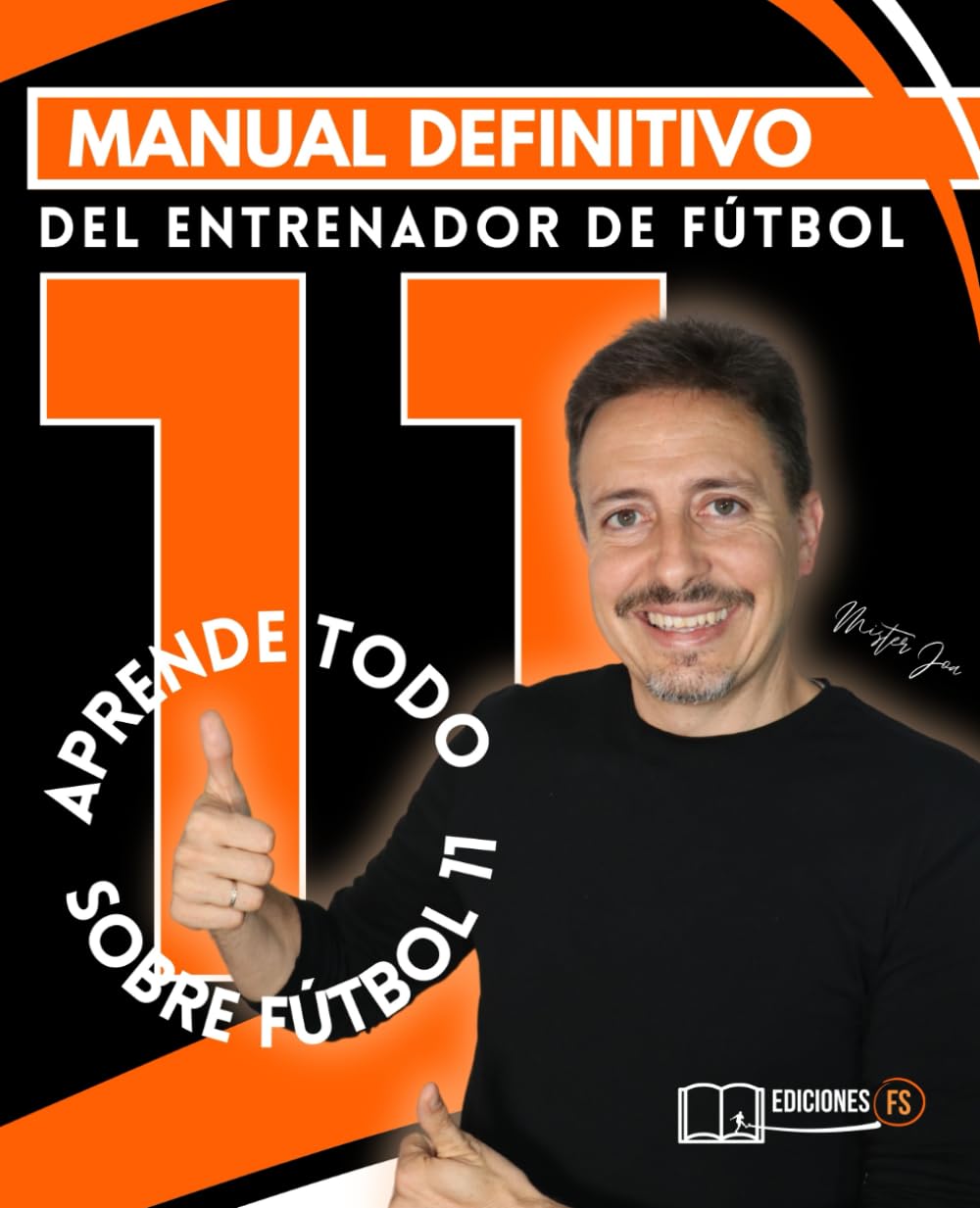 Libro del ENTRENADOR DE FÚTBOL 11. Guía TOTAL para Empezar Paso a Paso: Descubre y Aprende Cómo ser MEJOR ENTRENADOR DE FÚTBOL BASE (Spanish Edition)