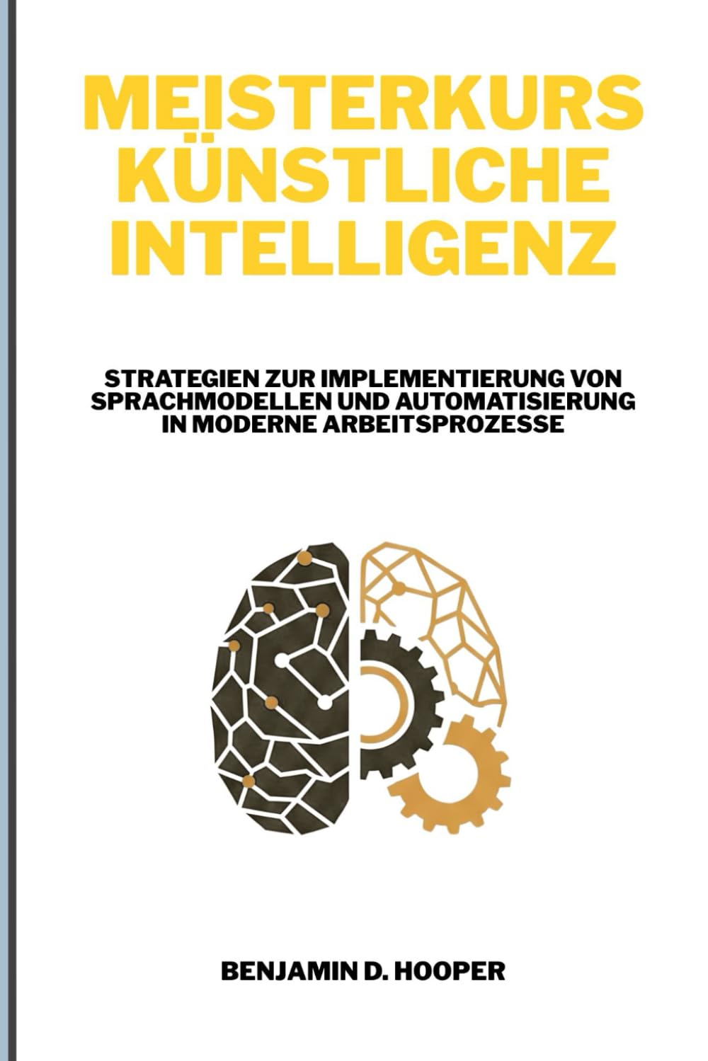 Meisterkurs Künstliche Intelligenz: Strategien zur Implementierung von Sprachmodellen und Automatisierung in moderne Arbeitsprozesse