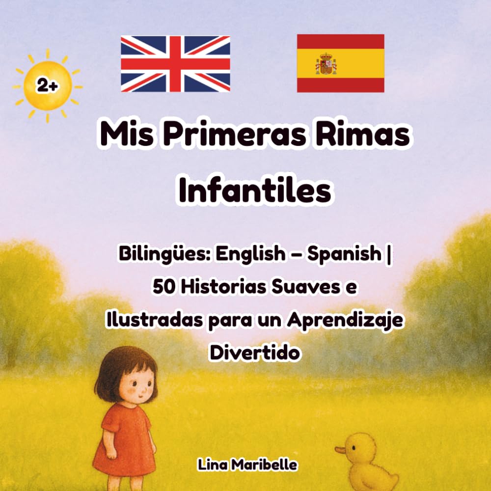 Mis Primeras Rimas Infantiles Bilingües: English – Spanish | 50 Historias Suaves e Ilustradas para un Aprendizaje Divertido