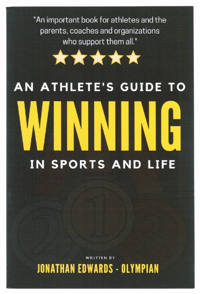An Athlete's Guide To Winning In Sports and Life: For athlete's with big dreams and the parents and coaches who support them.