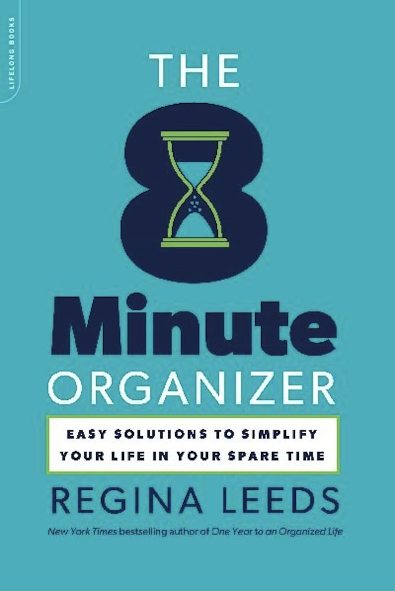 The 8 Minute Organizer: Easy Solutions to Simplify Your Life in Your Spare Time