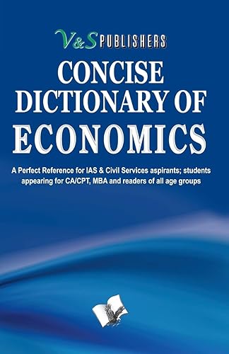Concise Dictionary Of Economics: Terms Frequently Used In Economics And Their Accurate Explanation