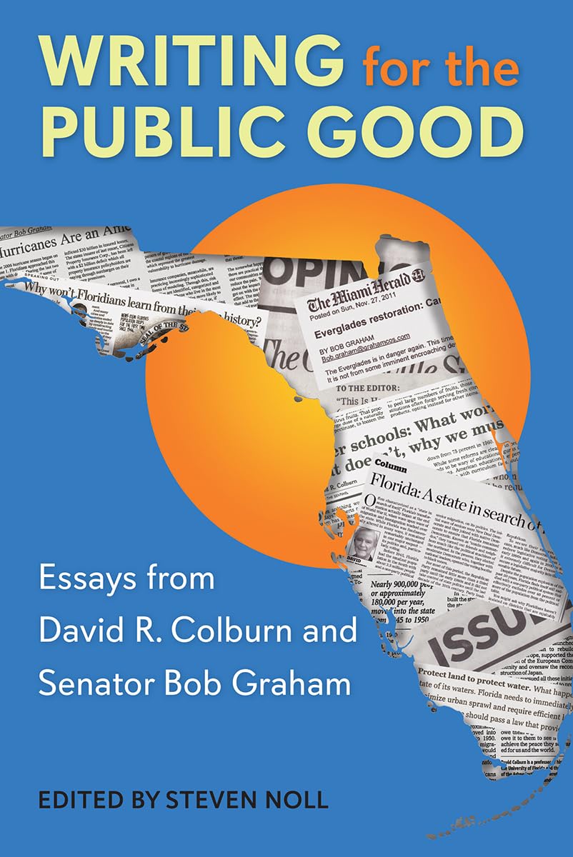 Writing for the Public Good: Essays from David R. Colburn and Senator Bob Graham (Government and Politics in the South)