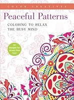 Peaceful Patterns: Coloring to Relax the Busy Mind 1683303830 Book Cover