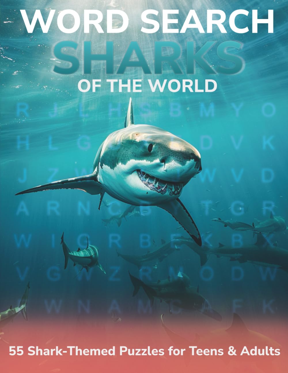 Sharks of the World: Word Search Series – Book 1: 55 Shark-Themed Puzzles for Teens & Adults