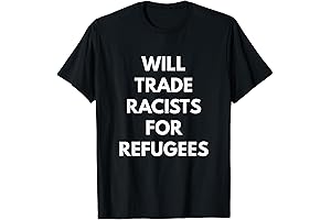 Will Trade Racists For Refugees t-shirt