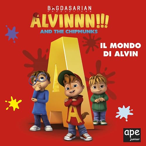 Alvin. Il mondo di Alvin. Alvinnn!!! and the Chipmunks. Ediz. a colori