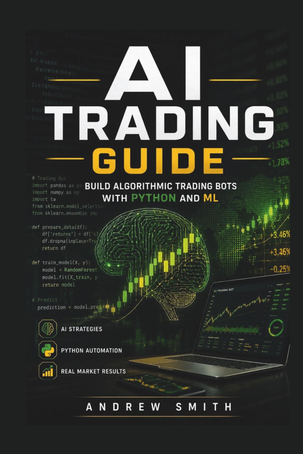AI TRADING GUIDE: BUILD ALGORITHMIC TRADING BOTS WITH PYTHON AND ML