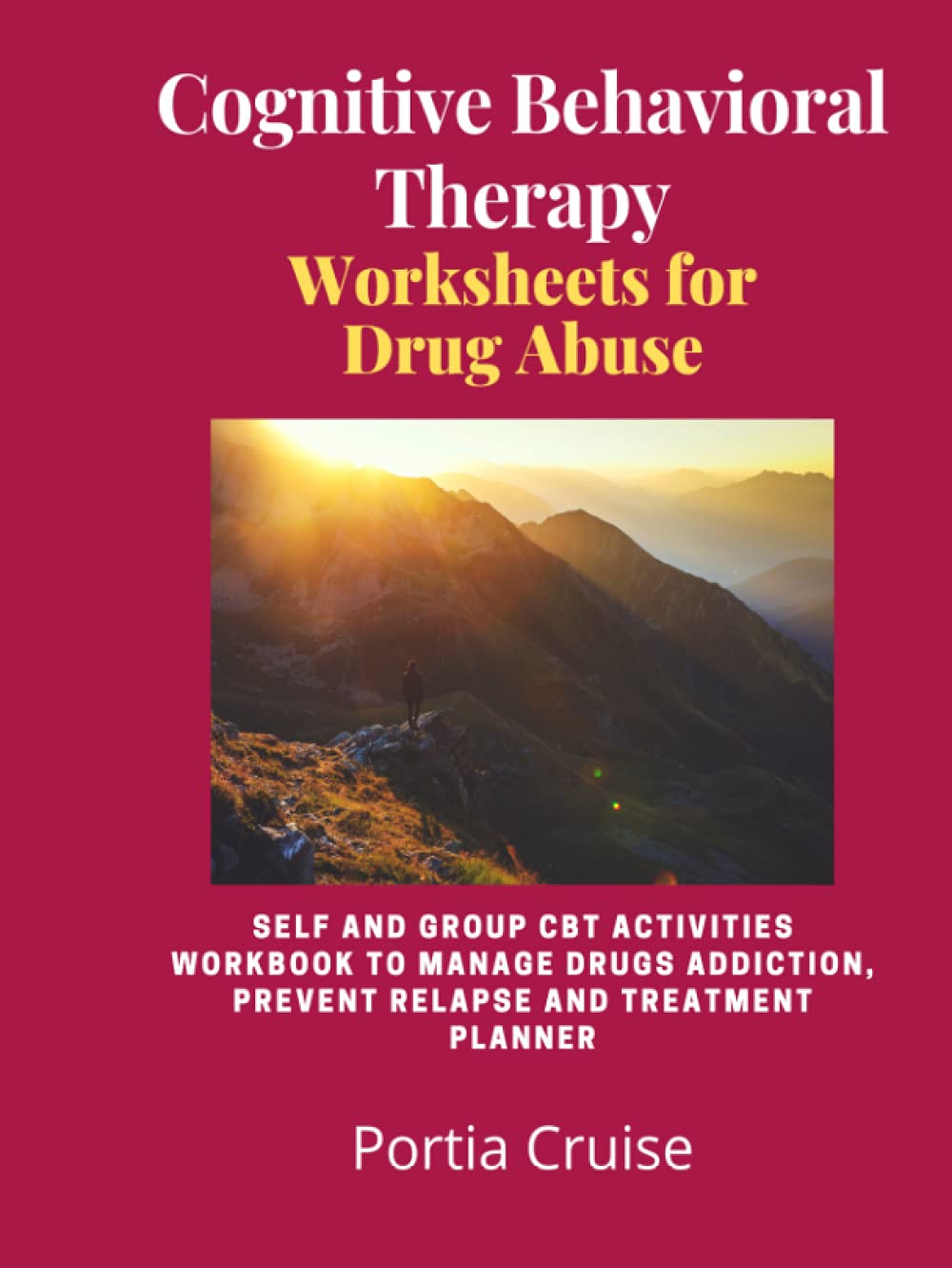 Cognitive Behavioral Therapy Worksheets for Drug Abuse: Self and Group CBT Activities Workbook to Manage Drugs Addiction, Prevent Relapse and ... (Cognitive Behavioral Therapy 2nd Series)