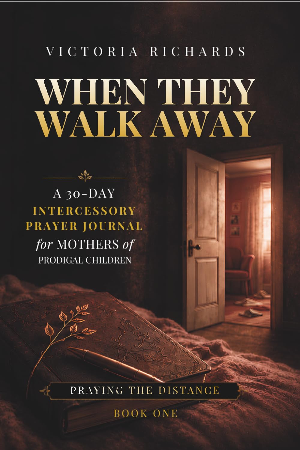 When They Walk Away: A 30-Day Intercessory Prayer Journal for Mothers of Prodigal Children (Praying the Distance)