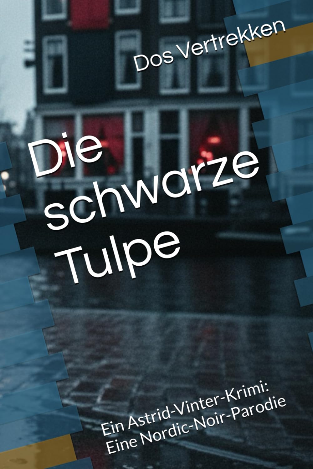 Die schwarze Tulpe: Ein Astrid-Vinter-Krimi: Eine Nordic-Noir-Parodie