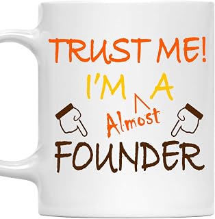 Trust Me I Am Almost a Founder Mug 11oz - Funny White Ceramic Coffee Mug for Founder, Professionals, Gift for Work Office, Coworker, Birthday, Christmas, Retired, Retirement Gifts