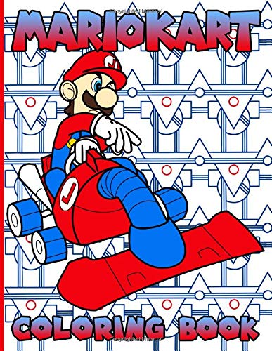 Mario Kart Coloring Book: Stress Relief Adult Coloring Books For Men And Women, With Crayons Mario Kart Coloring Book: Stress Relief Adult Coloring Books For Men And Women, With Crayons