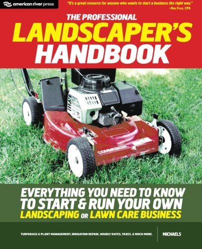 By Michaels The Professional Landscaper's Handbook: Everything You Need to Know to Start