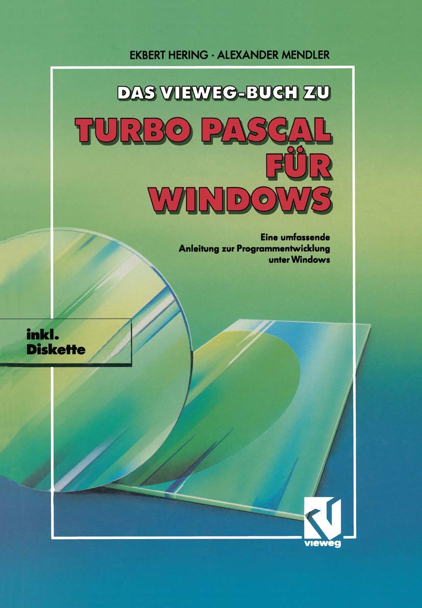 Das Vieweg Buch zu Turbo Pascal für Windows: Eine umfassende Anleitung zur Programmentwicklung unter Windows