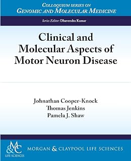 Clinical and Molecular Aspects of Motor Neuron Disease (Colloquium Genomic and Molecular Medicine)