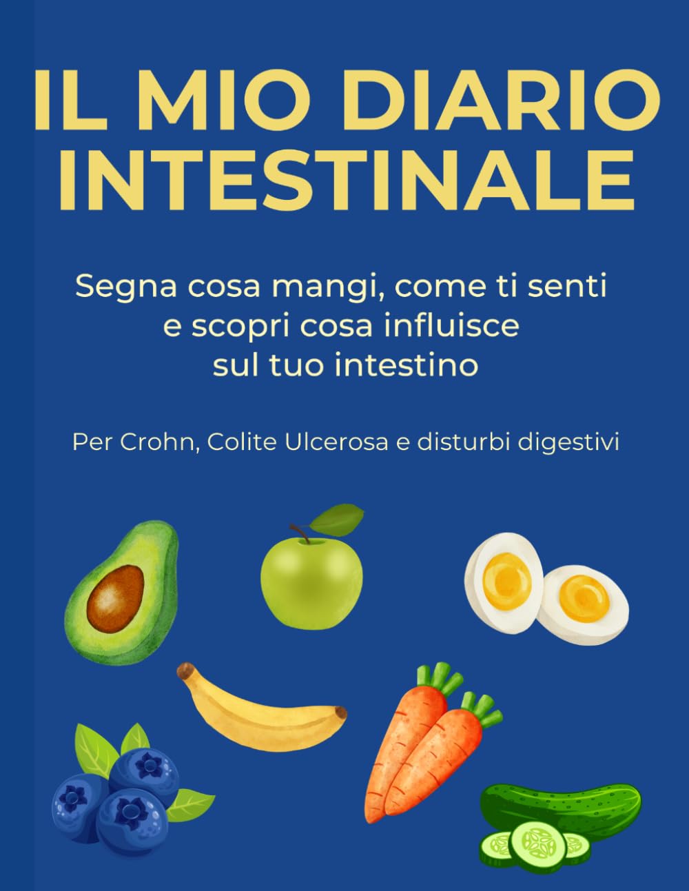 Il Mio Diario Intestinale: Diario alimentare e tracker dei sintomi per Crohn, Colite Ulcerosa (RCU), reflusso e disturbi digestivi