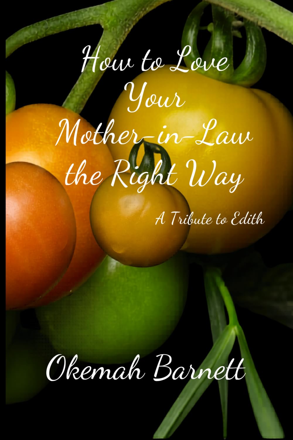 HOW TO LOVE YOUR MOTHER-IN-LAW THE RIGHT WAY: A Tribute to Edith