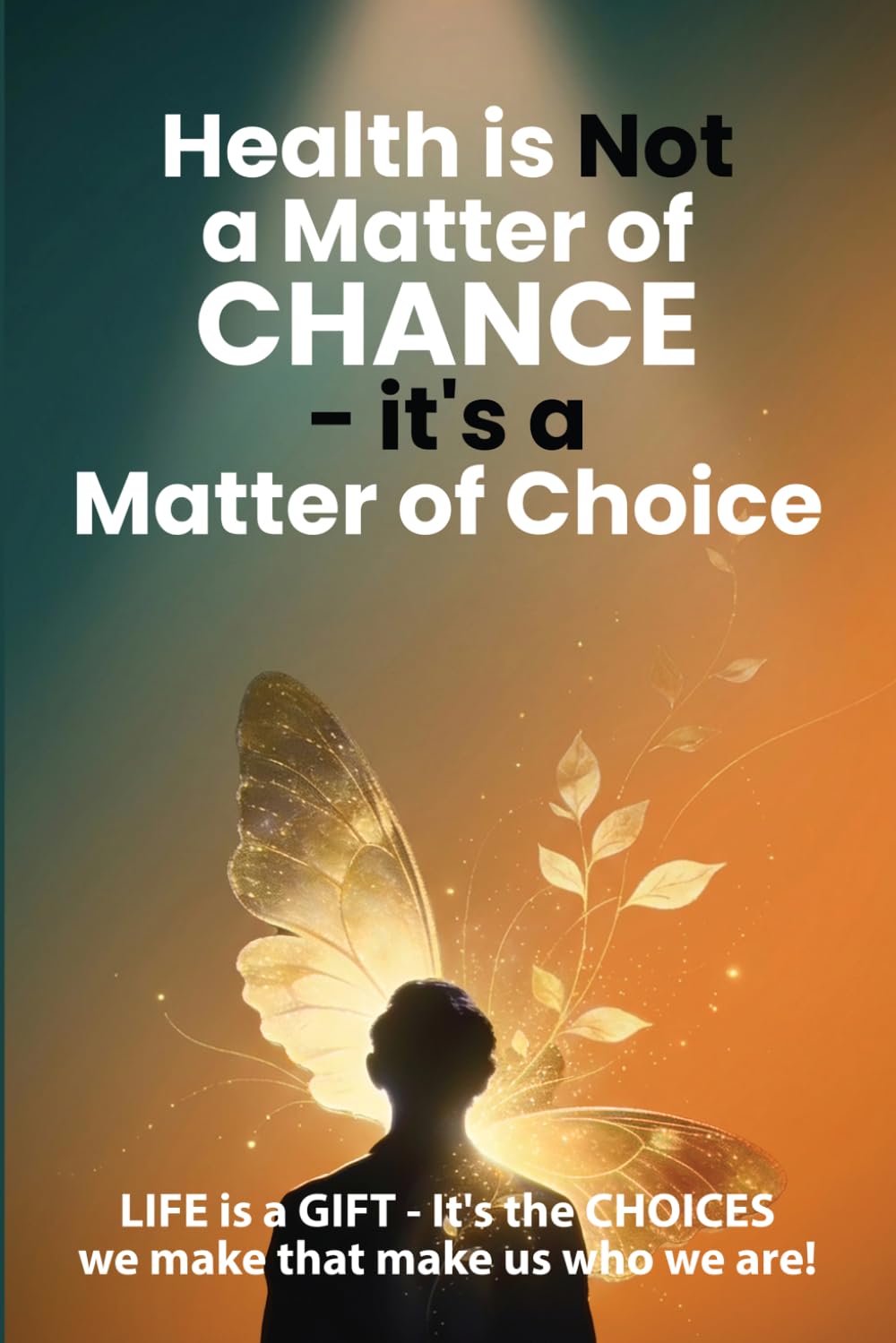 Health Is NOT a Matter of Chance - it's a Matter of Choice