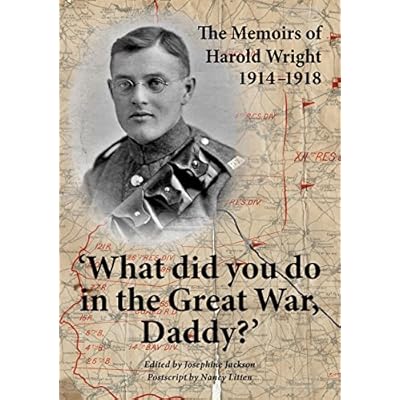 'What did you do in the great war, Daddy?': The Memoirs of Harold Wright