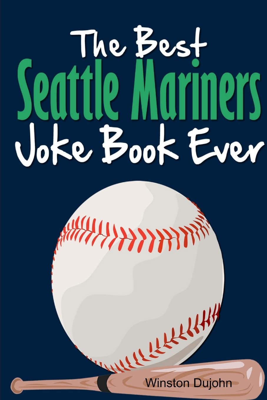 The best seattle mariners joke book ever Dujohn, Winston