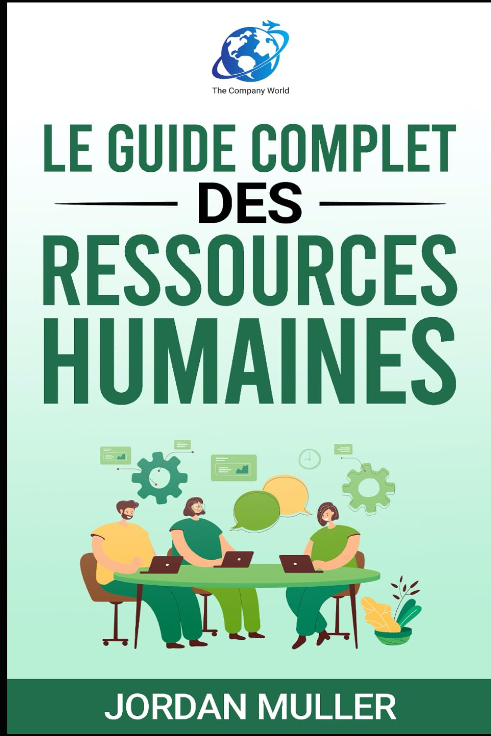 Ressources Humaines 3e éd : Le manuel complet des compétences RH - 3