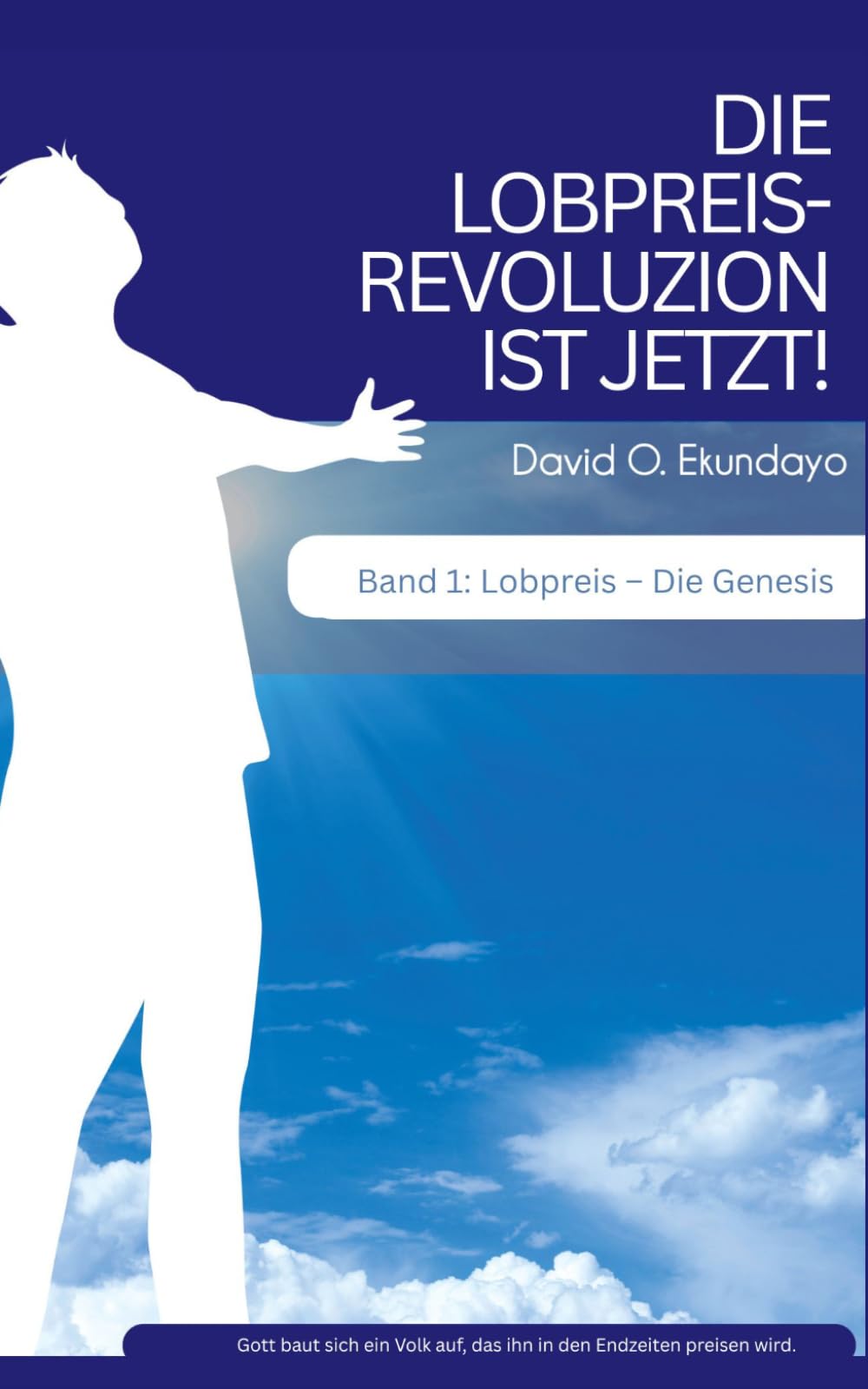 DIE LOBPREISREVOLUZION IST JETZT! Band 1: LOB: DIE GENESIS