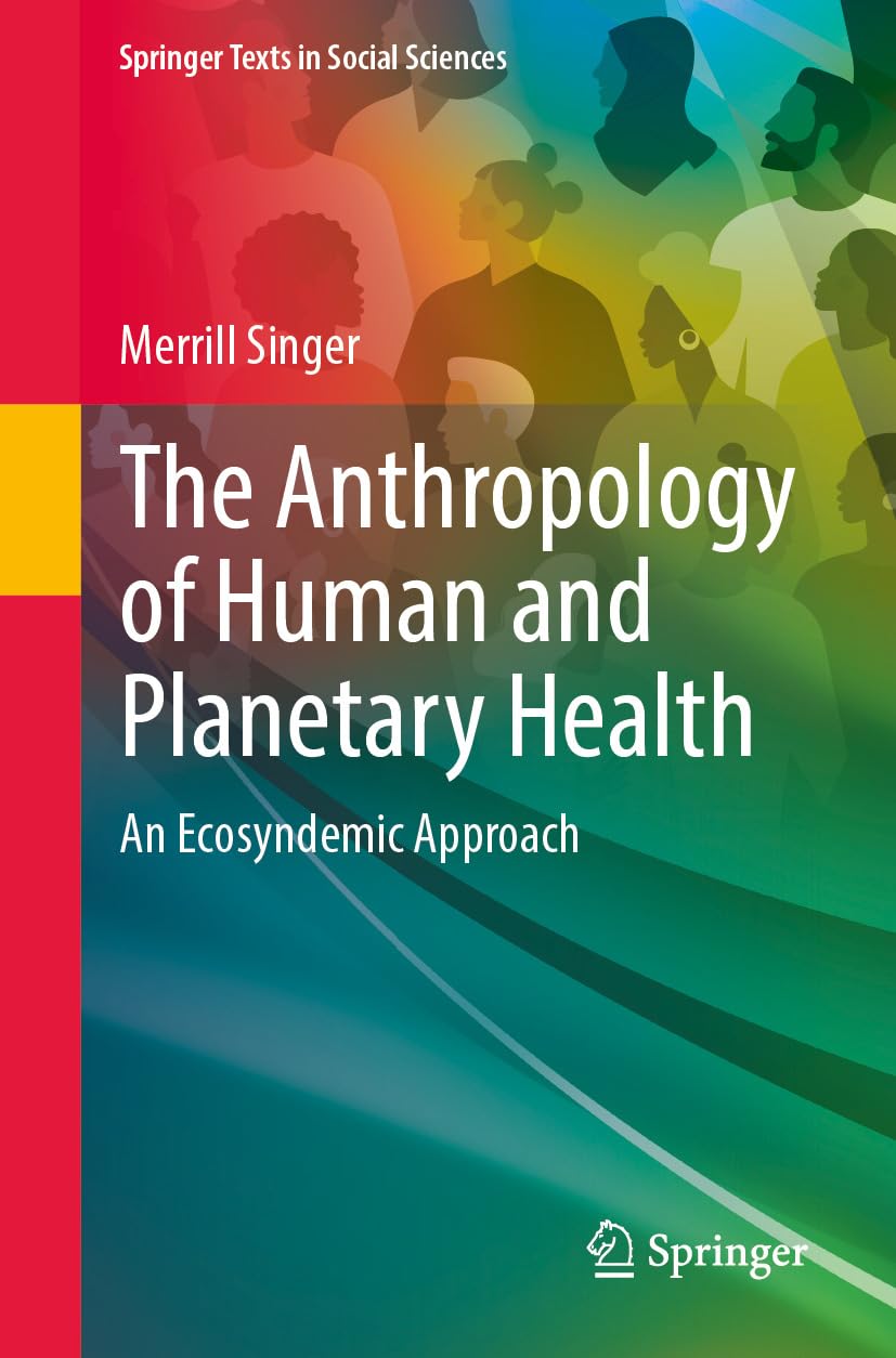 The Anthropology of Human and Planetary Health: An Ecosyndemic Approach (Springer Texts in Social Sciences) (English Edition)