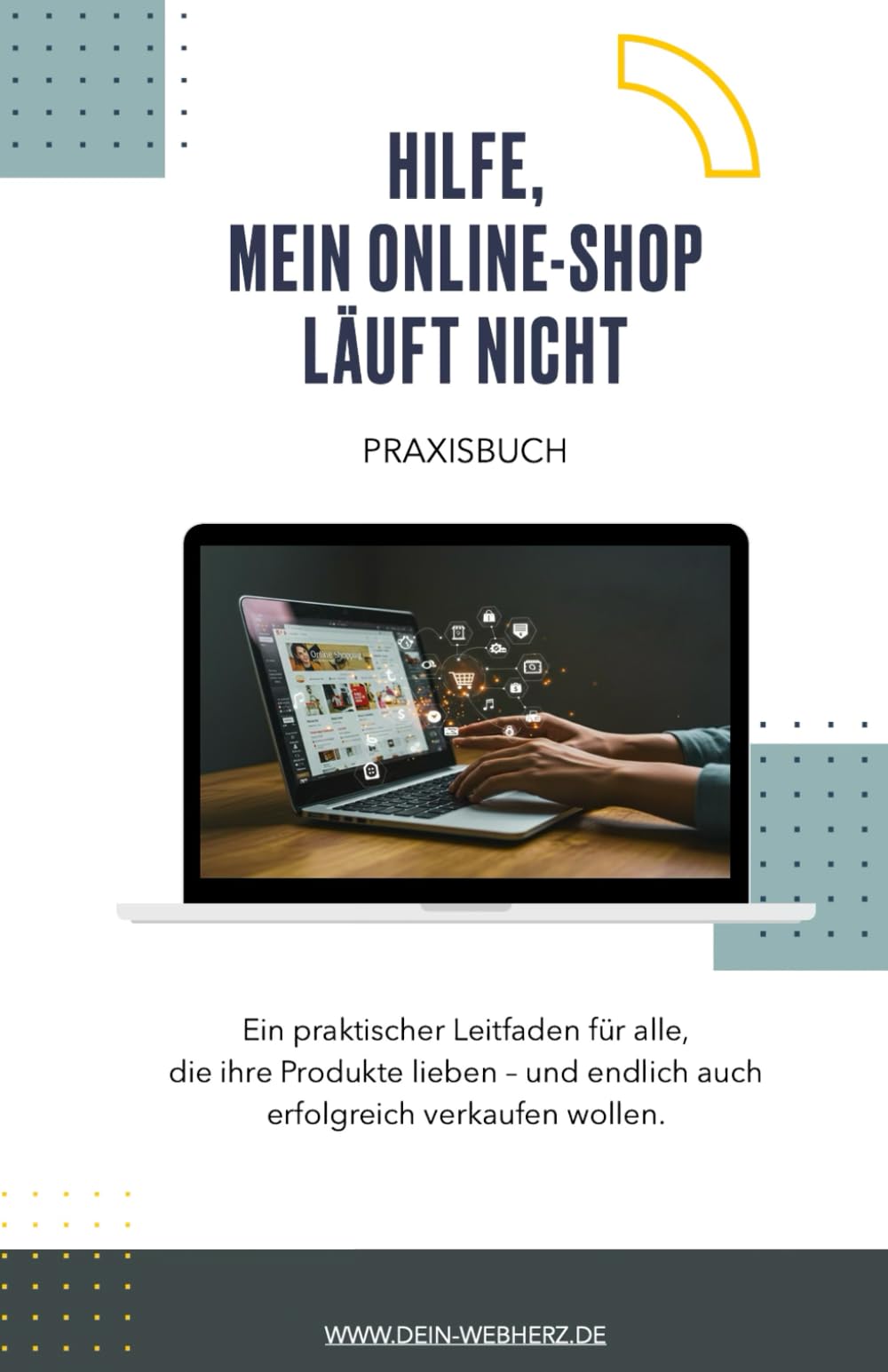 Hilfe, mein Online-Shop funktioniert nicht.: Dein Wegweiser zu mehr Umsatz, Sichtbarkeit & Kundenbindung im Online-Shop