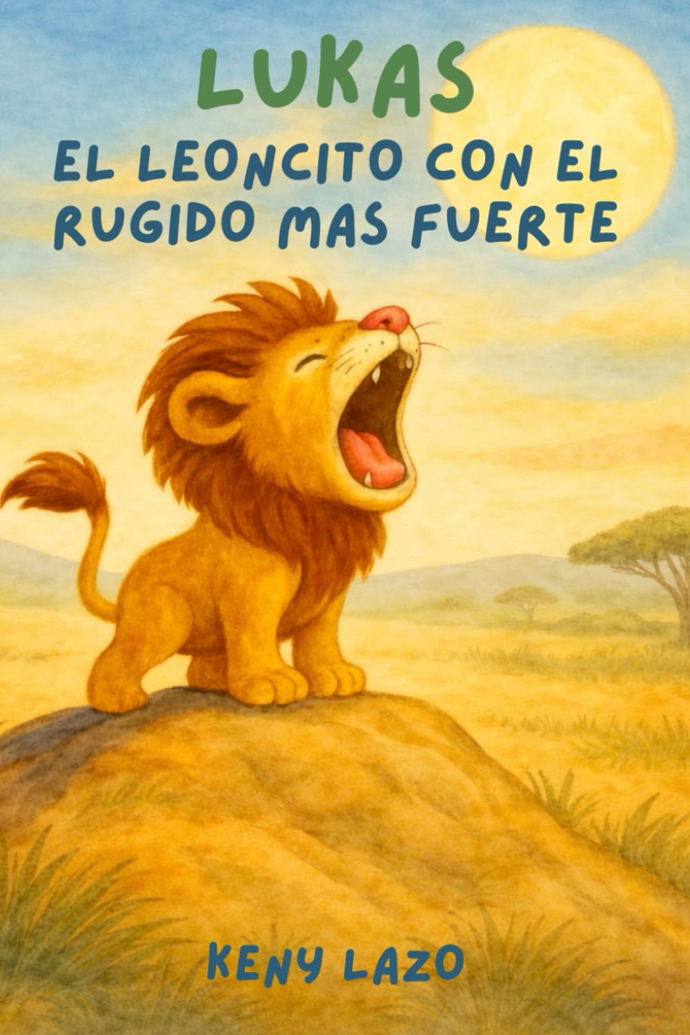 LUKAS El leoncito con el rugido mas fuerte (PEQUEÑAS GRANDES EMOCIONES)